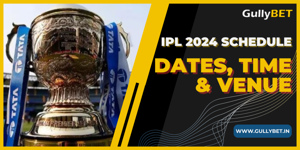 IPL 2024 Schedule - GullyBET India