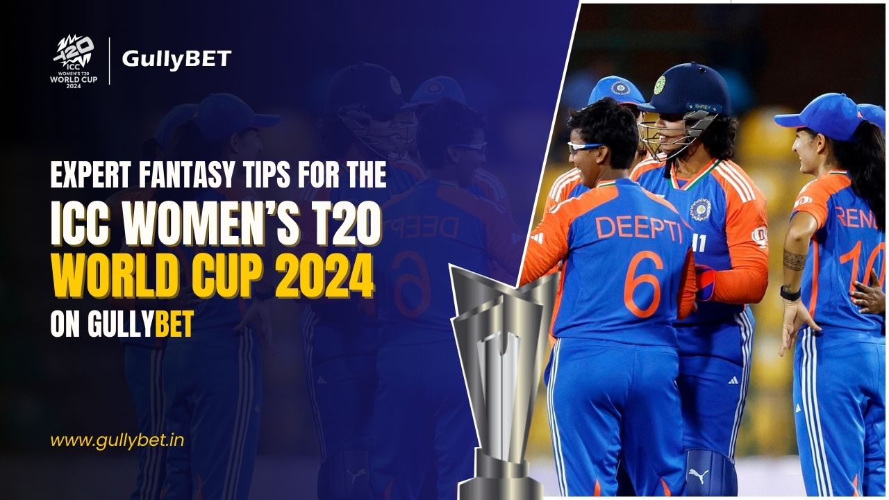 Expert Fantasy Tips for the ICC Women’s T20 World Cup 2024 on GullyBET India