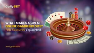 What Makes a Great Online Gambling Site? Top Features Explained