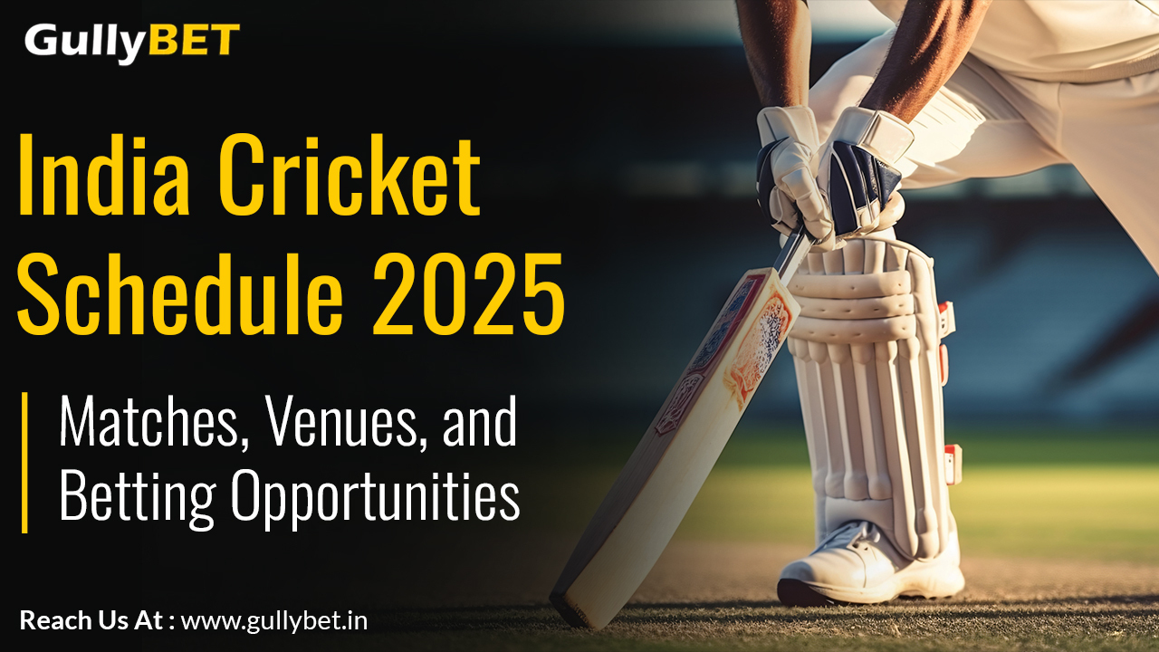 India Cricket Schedule 2025: Matches, Venues, and Betting Opportunities